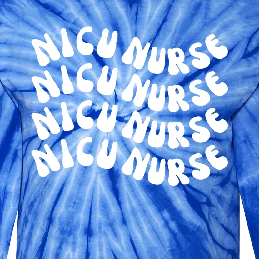 Nicu Nurse Cute Nursing Appreciation Nurse Week Groovy Gift Tie-Dye Long Sleeve Shirt