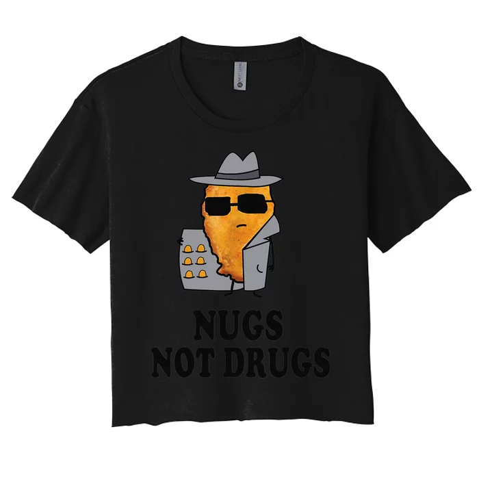 Nugs Not Drugs Funny Chicken Nugget Women's Crop Top Tee