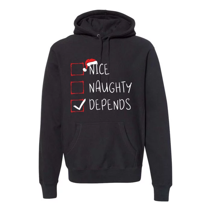 Nice Naughty Depends Christmas List Xmas Santa Claus Premium Hoodie