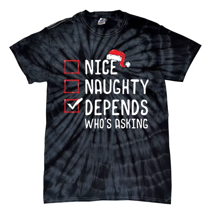 Nice Naughty Depends Whos Asking Christmas List Tie-Dye T-Shirt