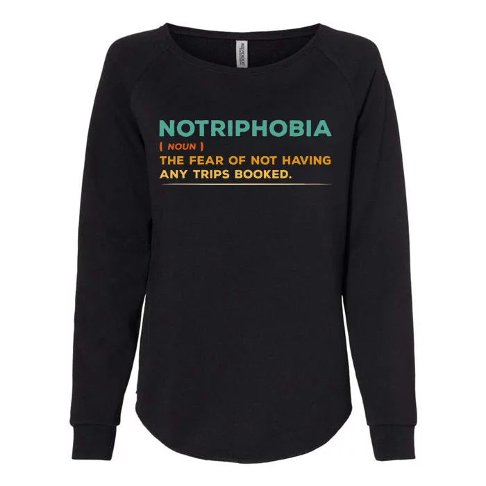 Notriphobia Noun Definition Funny Adventure Travel Lover Womens California Wash Sweatshirt