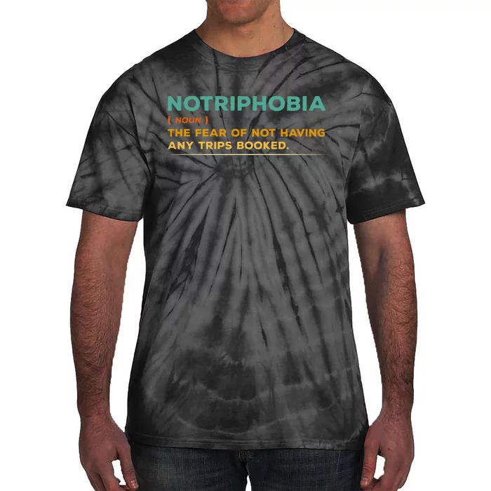 Notriphobia Noun Definition Funny Adventure Travel Lover Tie-Dye T-Shirt