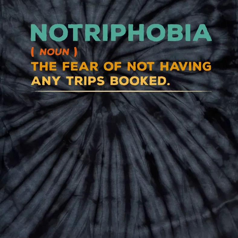 Notriphobia Noun Definition Funny Adventure Travel Lover Tie-Dye T-Shirt