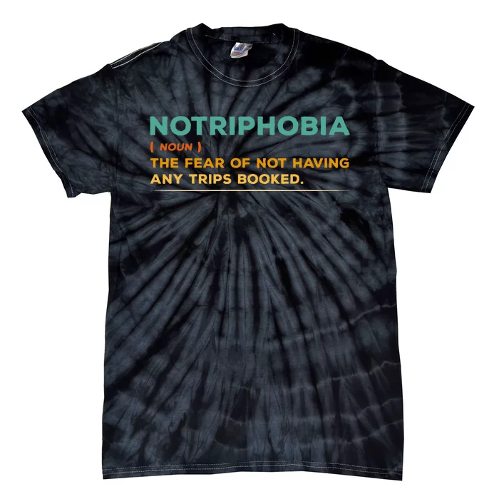 Notriphobia Noun Definition Funny Adventure Travel Lover Tie-Dye T-Shirt