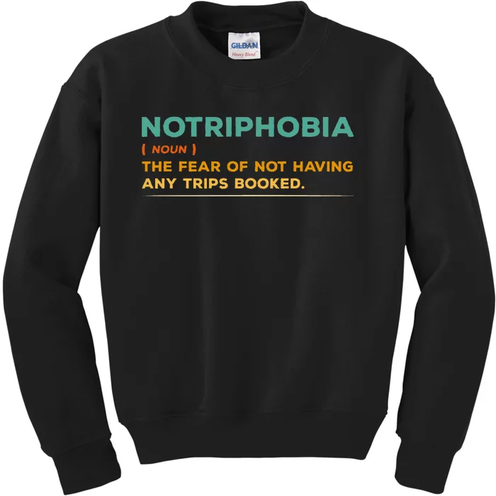 Notriphobia Noun Definition Funny Adventure Travel Lover Kids Sweatshirt