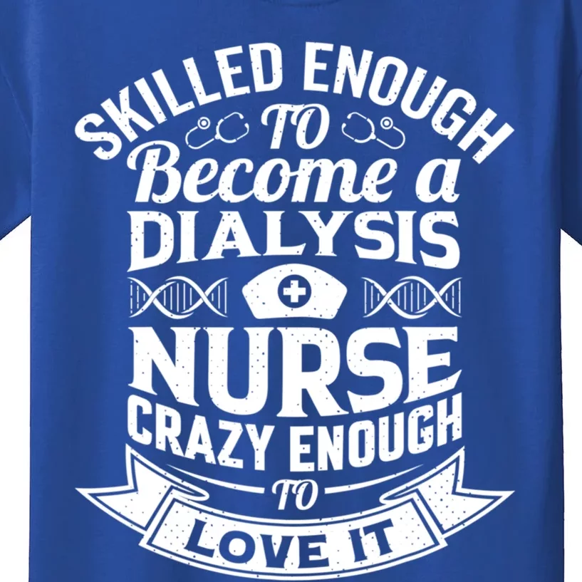 National Nurses Day Dialysis Nursing Life Patient Care Cna Gift Kids T-Shirt