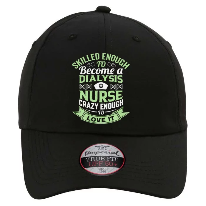 National Nurses Day Dialysis Nursing Life Patient Care Cna Gift The Original Performance Cap