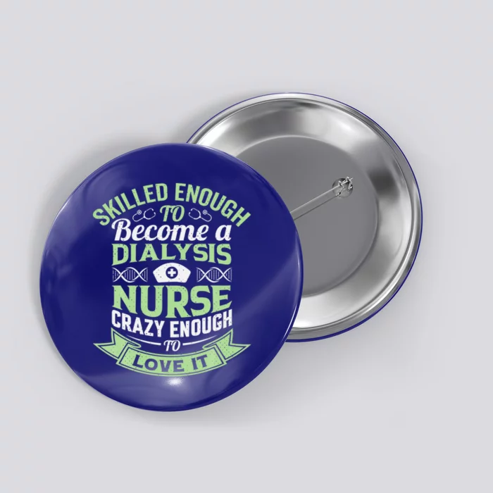 National Nurses Day Dialysis Nursing Life Patient Care Cna Gift Button