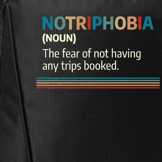 Notriphobia Noun Definition Funny Adventure Travel Lover City Backpack