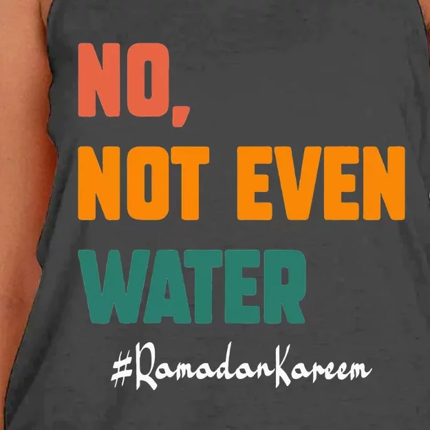 No Not Even Water Ramadan Kareem On Muslims Ramadan Fasting Women's Knotted Racerback Tank