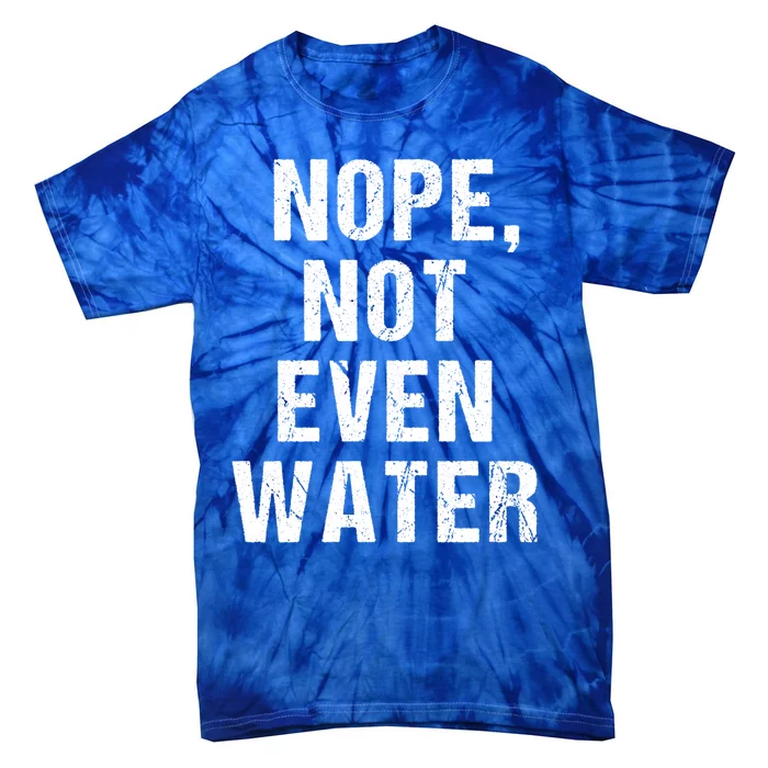 Nope Not Even Water Ramadan Prayer Funny Muslim Worship Gift Tie-Dye T-Shirt