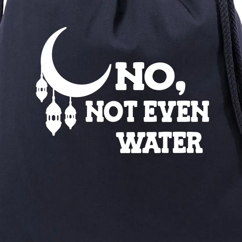 No Not Even Water Muslim Ramadan Kareem Cool Islamic Fasting Gift Drawstring Bag