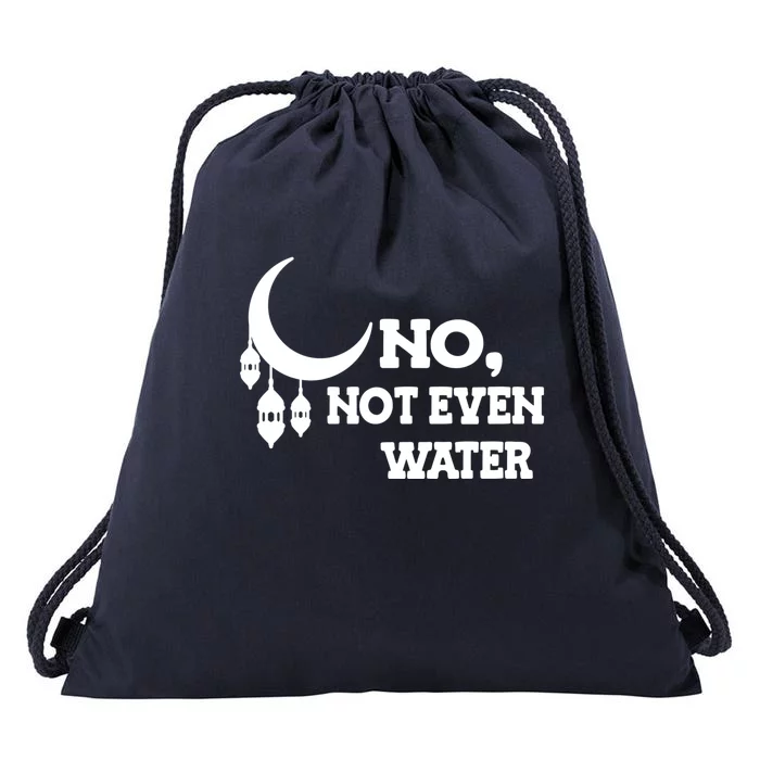 No Not Even Water Muslim Ramadan Kareem Cool Islamic Fasting Gift Drawstring Bag