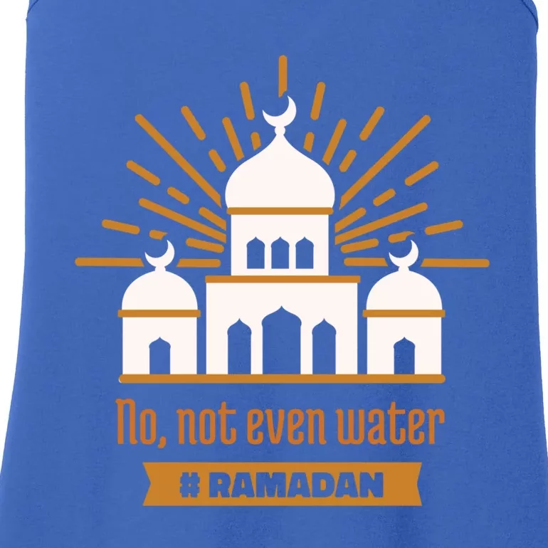 No Not Even Water On Ramadan Day Fasting Ramadan Gift Ladies Essential Tank