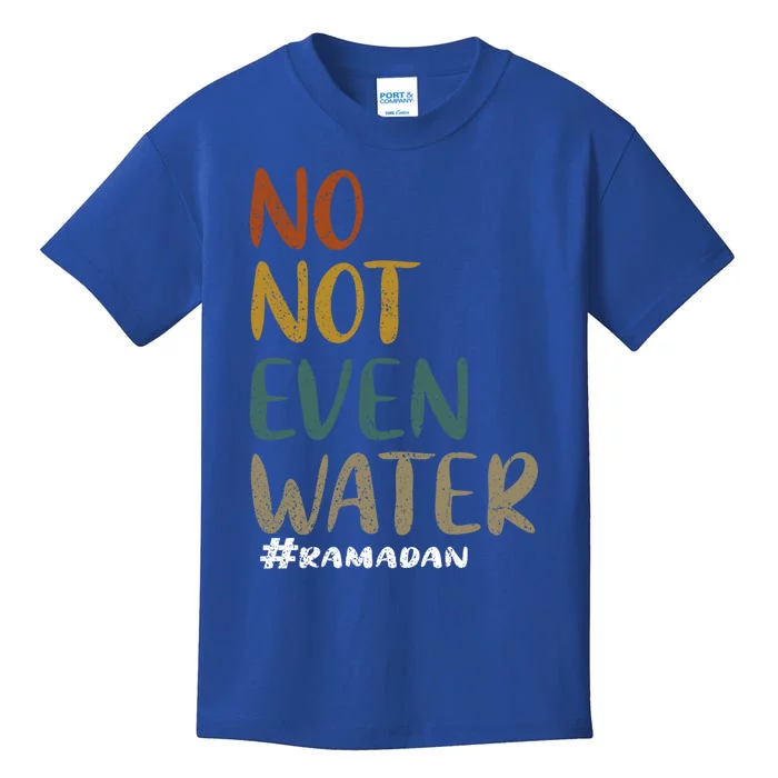 No Not Even Water Ramadan Kareem Ramadan Pajamas Cute Gift Kids T-Shirt