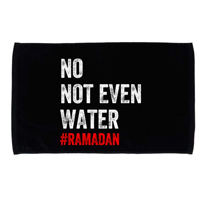 No Not Even Water Fasting Muslim Ramadan 2022 Muslim Gift Microfiber Hand Towel