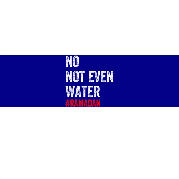 No Not Even Water Fasting Muslim Ramadan 2022 Muslim Gift Bumper Sticker