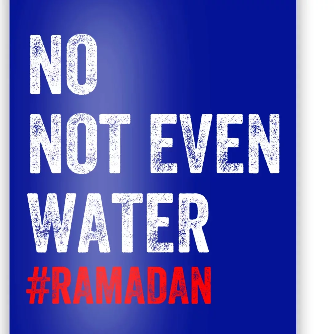 No Not Even Water Fasting Muslim Ramadan 2022 Muslim Gift Poster