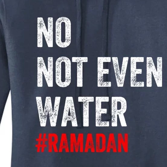 No Not Even Water Fasting Muslim Ramadan 2022 Muslim Gift Women's Pullover Hoodie