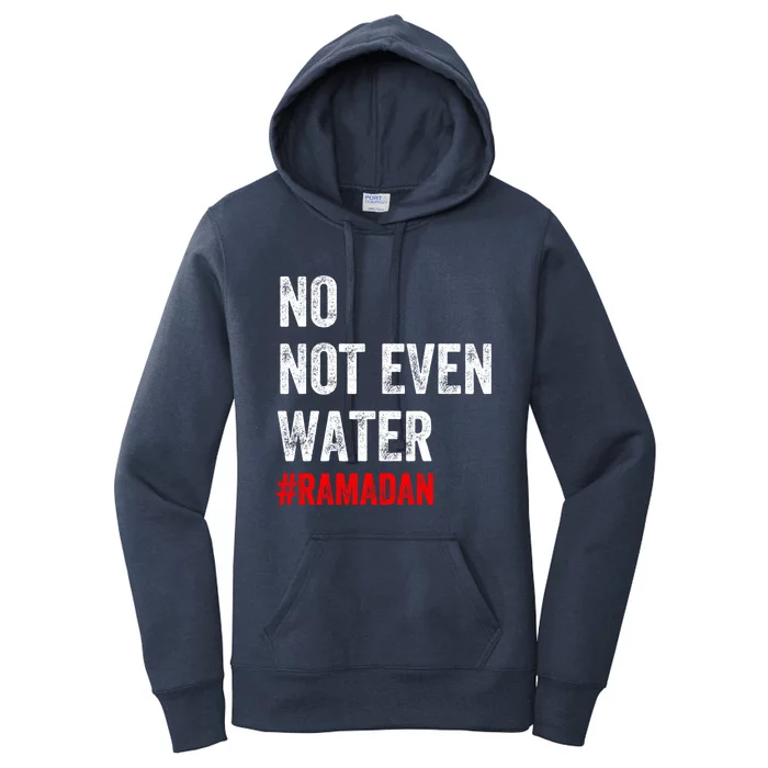 No Not Even Water Fasting Muslim Ramadan 2022 Muslim Gift Women's Pullover Hoodie