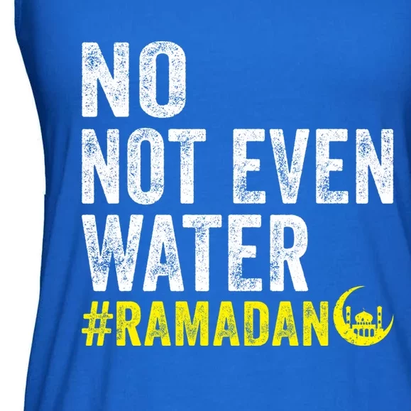 No Not Even Water Fasting Muslim Ramadan Kareem 2022 Gift Ladies Essential Flowy Tank