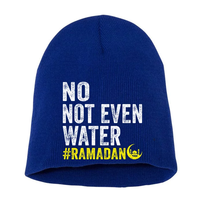 No Not Even Water Fasting Muslim Ramadan Kareem 2022 Gift Short Acrylic Beanie