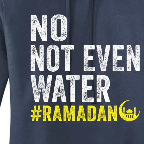 No Not Even Water Fasting Muslim Ramadan Kareem 2022 Gift Women's Pullover Hoodie