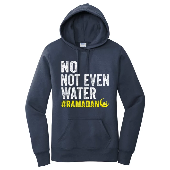 No Not Even Water Fasting Muslim Ramadan Kareem 2022 Gift Women's Pullover Hoodie