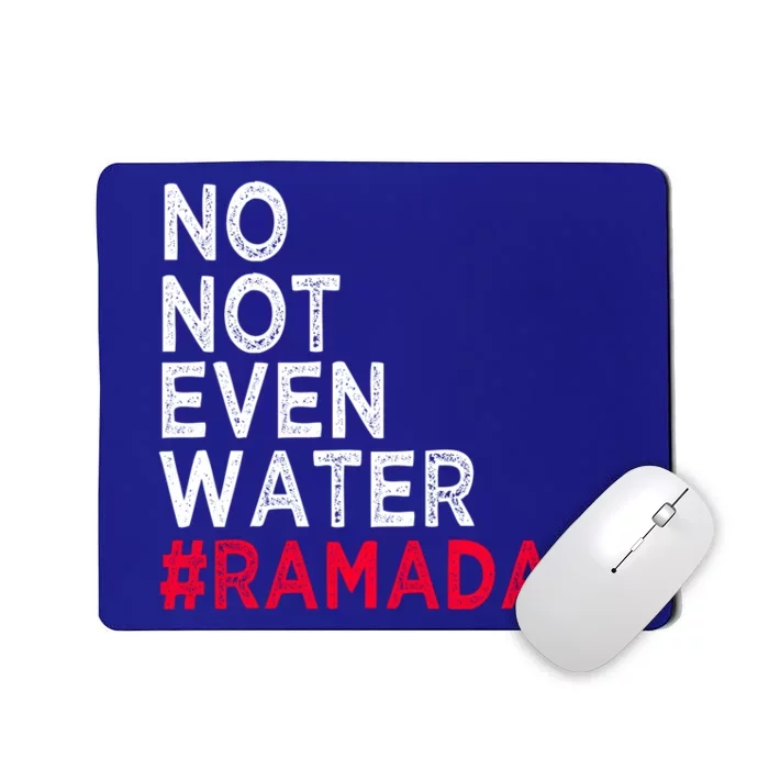 No Not Even Water Fasting Muslim Ramadan Kareem 2022 Gift Mousepad