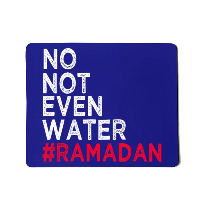 No Not Even Water Fasting Muslim Ramadan Kareem 2022 Gift Mousepad