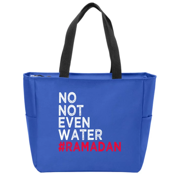 No Not Even Water Fasting Muslim Ramadan Kareem 2022 Gift Zip Tote Bag