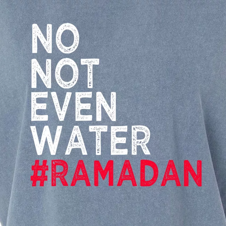 No Not Even Water Fasting Muslim Ramadan Kareem 2022 Gift Garment-Dyed Women's Muscle Tee