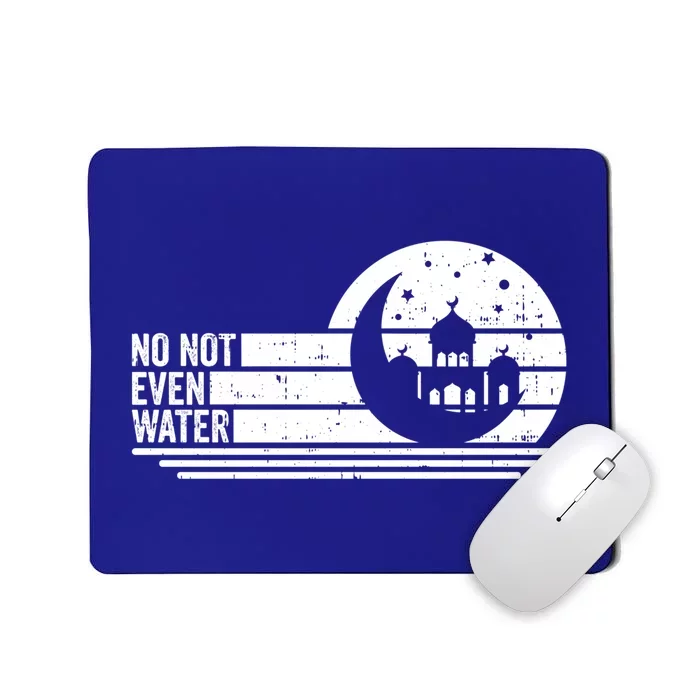 No Not Even Water Fasting Muslim Ramadan Gift Mousepad