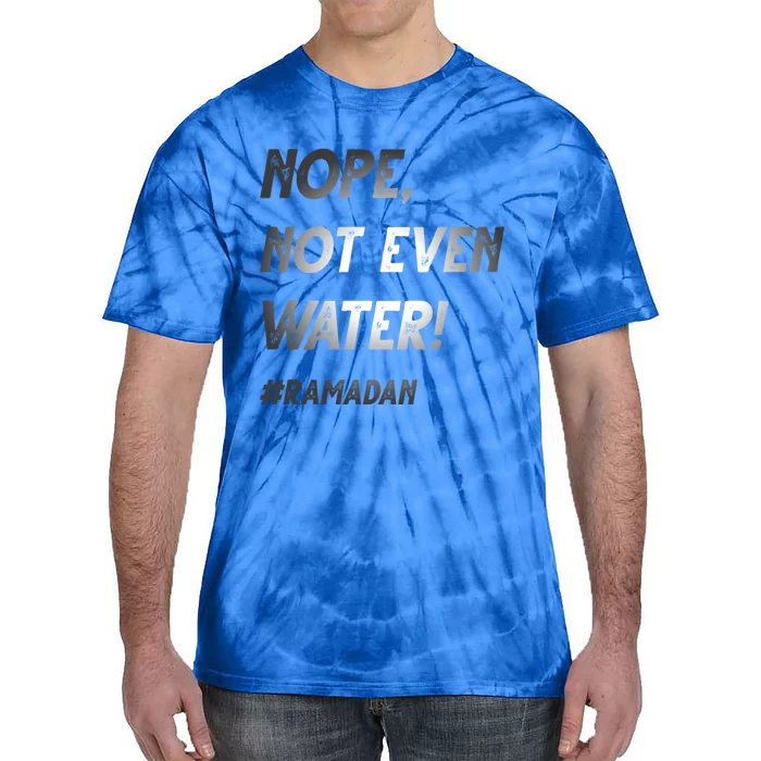 No Not Even Water Ramadan Fasting Outfit For Muslims Gift Tie-Dye T-Shirt