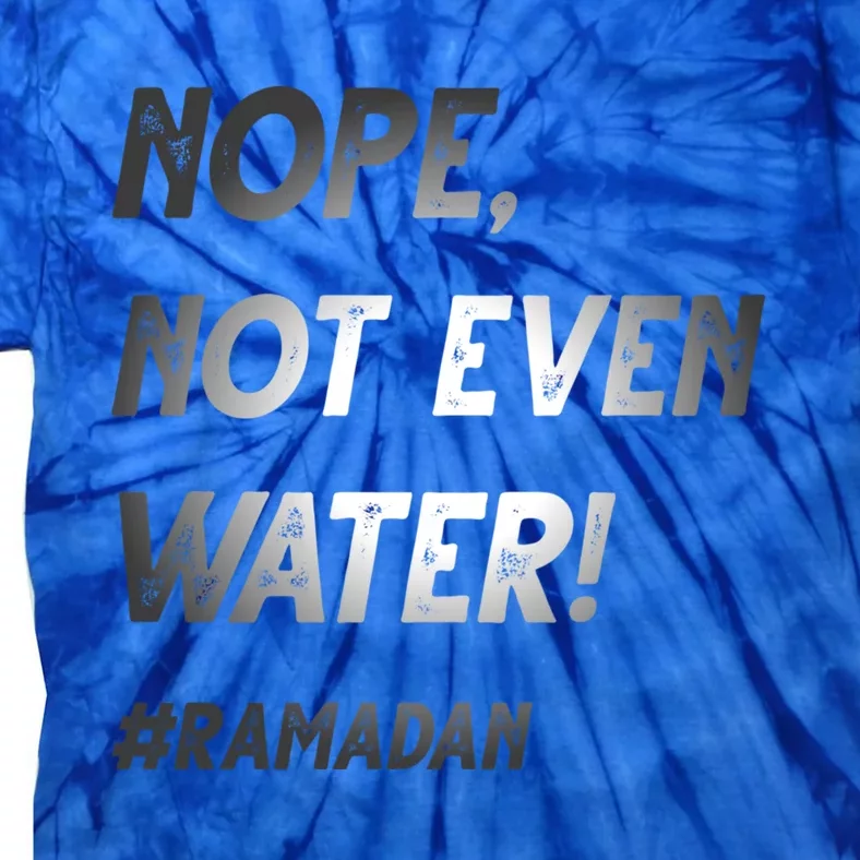 No Not Even Water Ramadan Fasting Outfit For Muslims Gift Tie-Dye T-Shirt