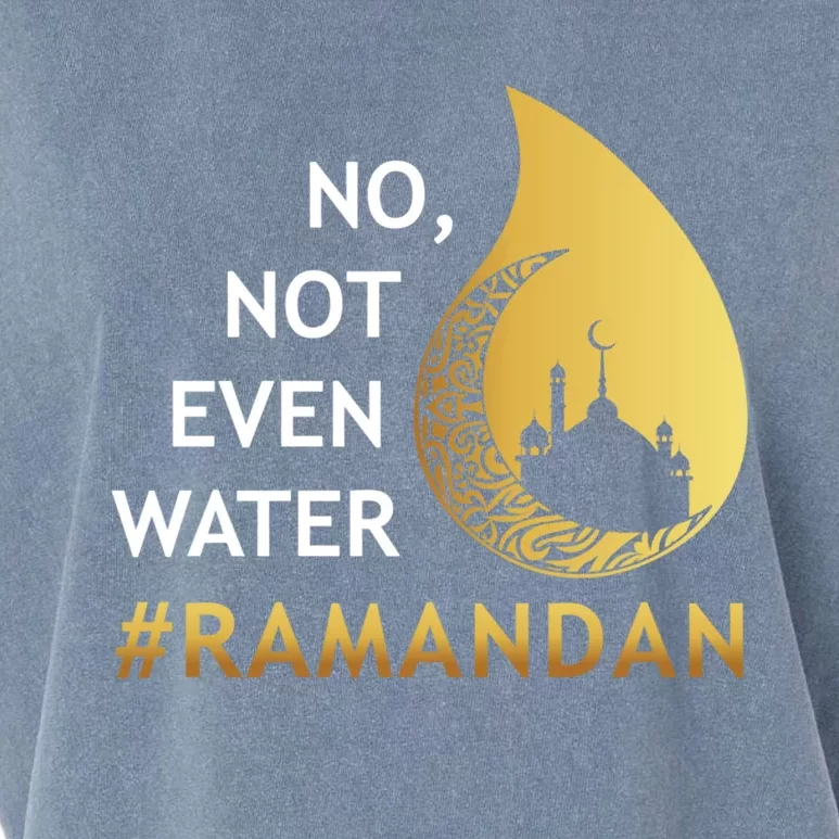 No Not Even Water Fasting Ramadan Great Gift Garment-Dyed Women's Muscle Tee