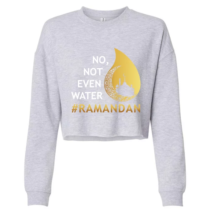 No Not Even Water Fasting Ramadan Great Gift Cropped Pullover Crew