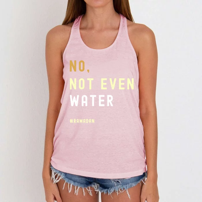 No Not Even Water Funny Muslim Ramadan Gift Women's Knotted Racerback Tank