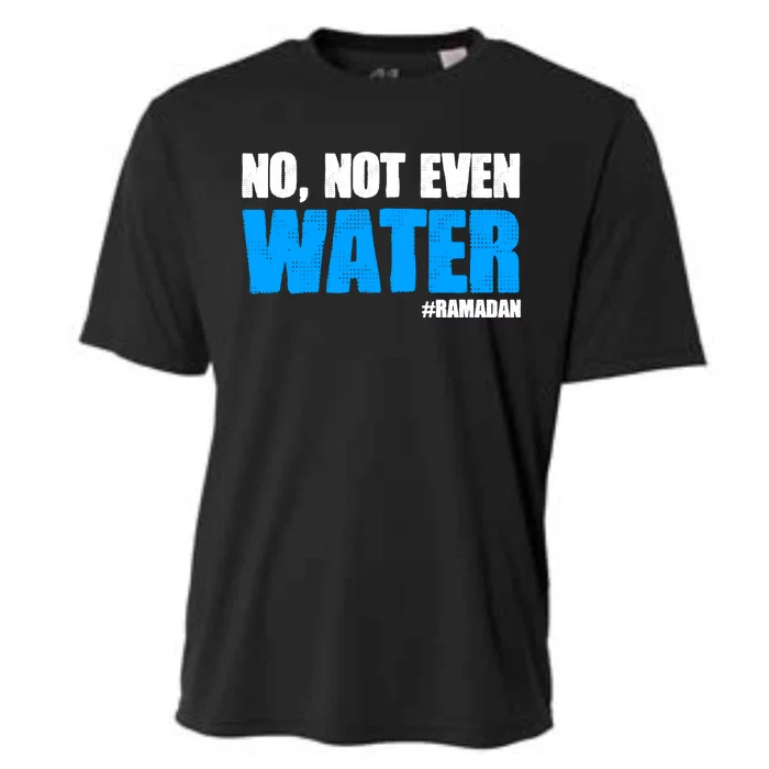 No Not Even Water Islam Muslim Ramadan Gift Cooling Performance Crew T-Shirt