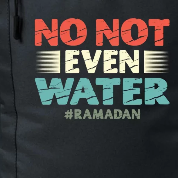 No Not Even Water Islamic Islam Muslim Ramadan Gift Daily Commute Backpack