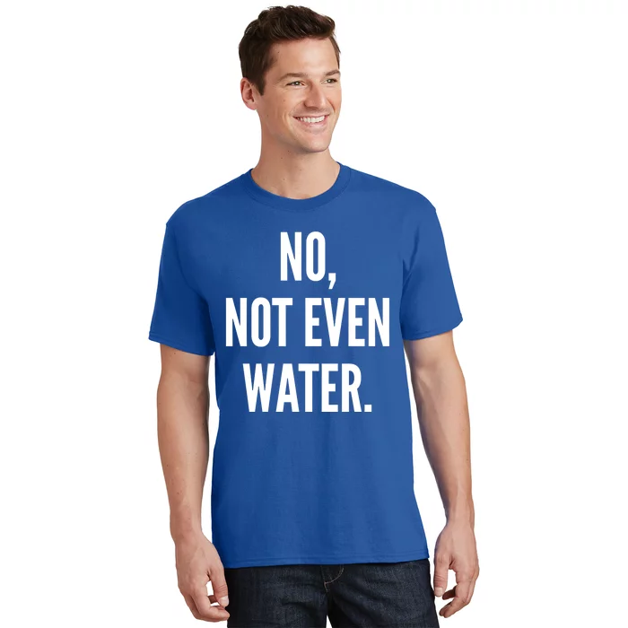 No Not Even Water Ramadan 2019 Gift T-Shirt