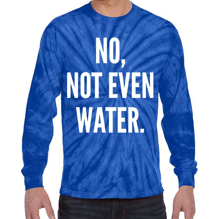 No Not Even Water Ramadan 2019 Gift Tie-Dye Long Sleeve Shirt