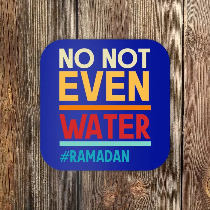 No Not Even Water Muslim Fasting Ramadan Mubarak Islamic Gift Coaster