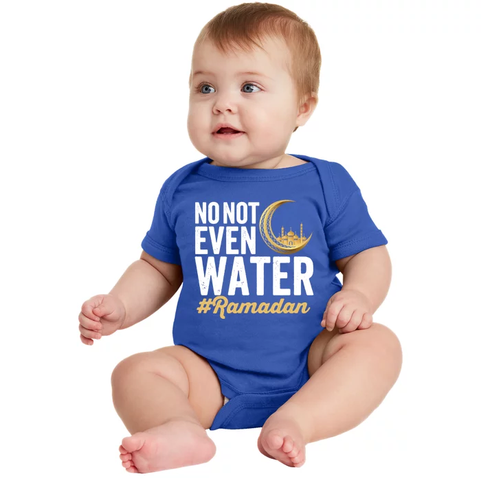 No Not Even Water Ramadan Mubarak Gift Baby Bodysuit