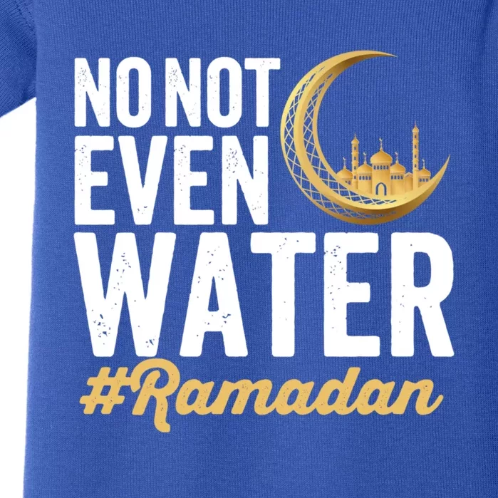 No Not Even Water Ramadan Mubarak Gift Baby Bodysuit