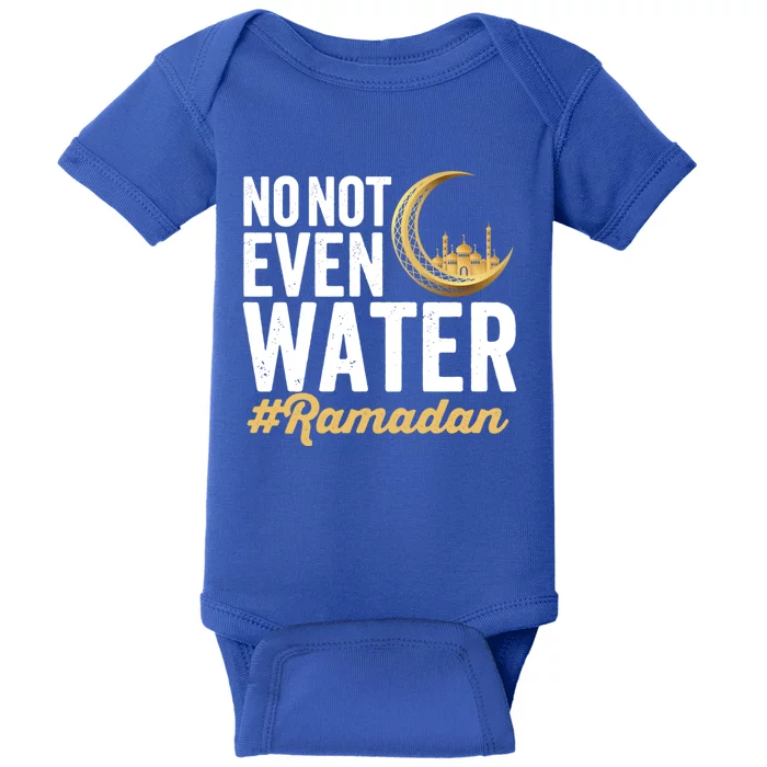 No Not Even Water Ramadan Mubarak Gift Baby Bodysuit