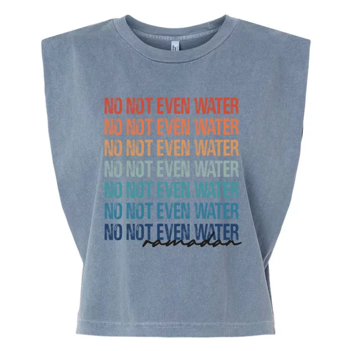 No Not Even Water Ramadan 2022 And Gift Garment-Dyed Women's Muscle Tee