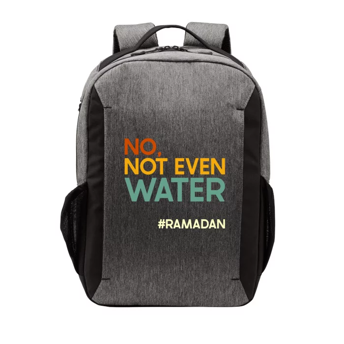 No Not Even Water Ramadan Fasting Muslim Ramadan Kareem 2022 Gift Vector Backpack