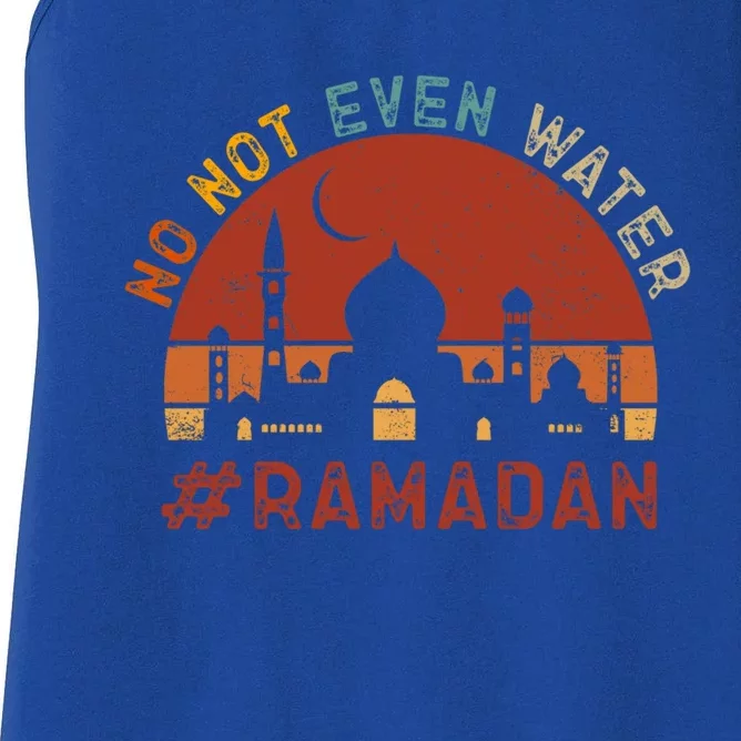 No Not Even Water Ramadan Gift Women's Racerback Tank