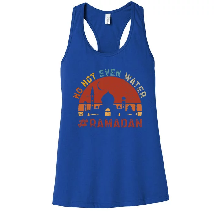 No Not Even Water Ramadan Gift Women's Racerback Tank